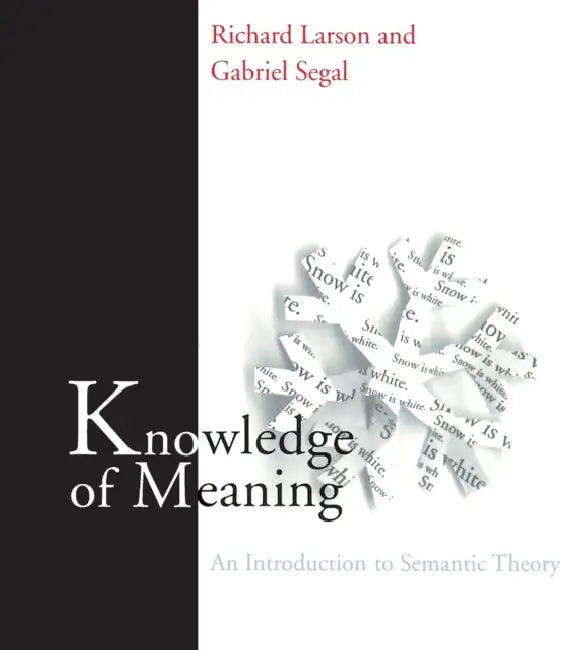 Knowledge of Meaning (English, Richard K. Larson | Gabriel M. a. Segal)