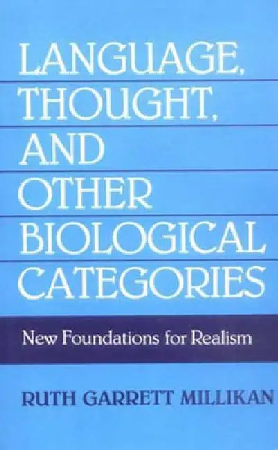 Language, Thought, and Other Biological Categories (English, Ruth Garrett Millikan)