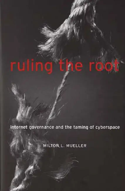 Ruling the Root (English, Milton L. Mueller)