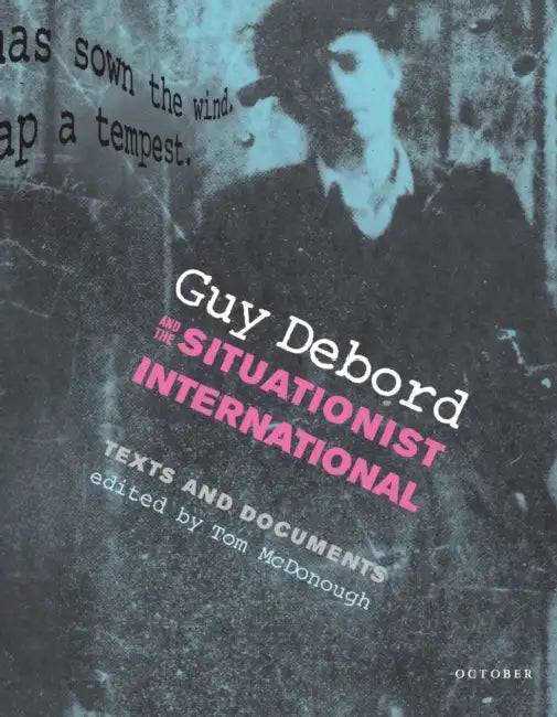 Guy Debord and the Situationist International (English, Tom McDonough)