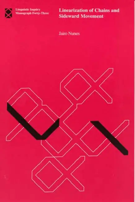 Linearization of Chains and Sideward Movement (English, Jairo Nunes)