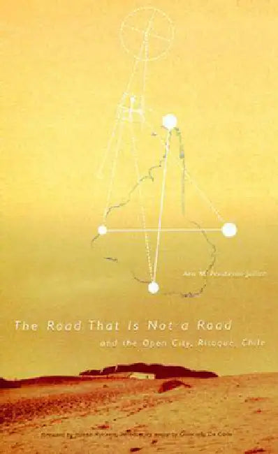 Road That Is Not a Road and the Open City, Ritoque, Chile (English, Ann M. Pendleton-Jullian)