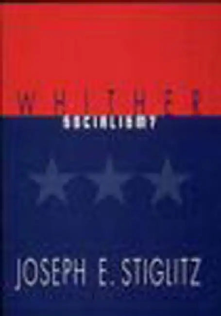 Whither Socialism? (English, Joseph E. Stiglitz)