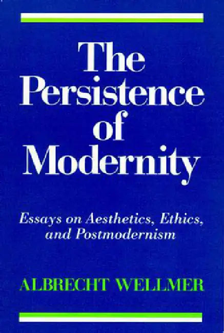 The Persistence of Modernity (English, Albrecht Wellmer)