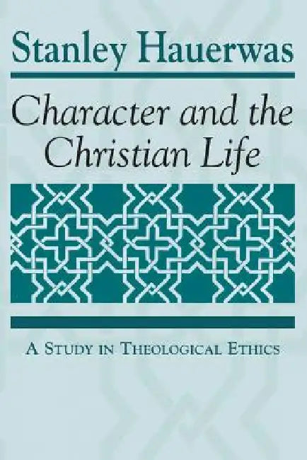 Character and the Christian Life (English, Stanley Hauerwas)