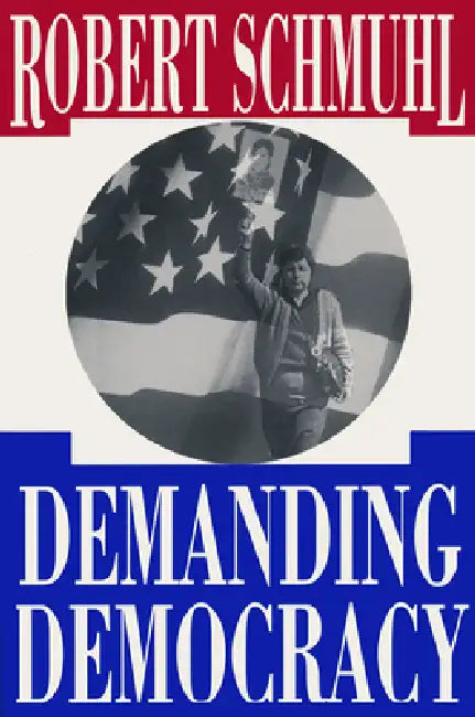 Demanding Democracy (English, Robert Schmuhl)