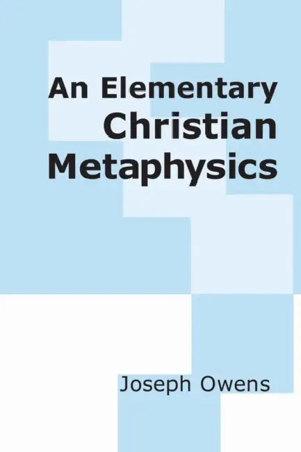 An Elementary Christian Metaphysics (English, Joseph Owens)