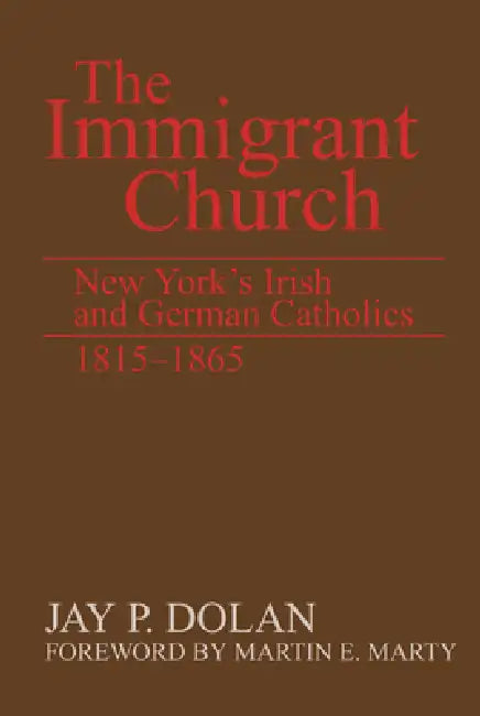 The Immigrant Church (English, Jay P. Dolan)
