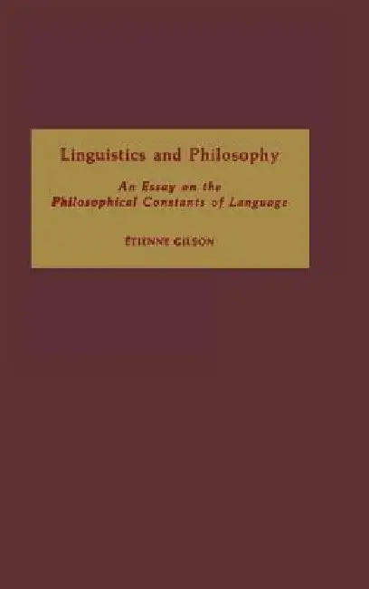 Linguistics and Philosophy (English, Etienne Gilson | John Lyon)