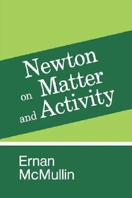 Newton on Matter and Activity (English, Ernan McMullin)