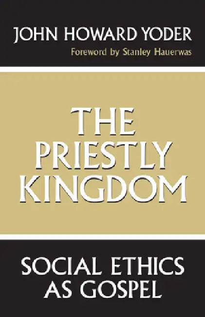 The Priestly Kingdom (English, John Howard Yoder)