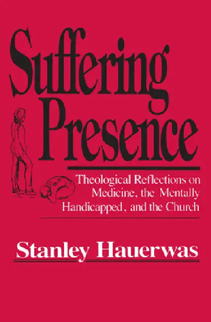 Suffering Presence (English, Stanley Hauerwas)