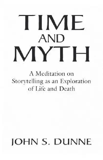Time and Myth (English, John S. Dunne)