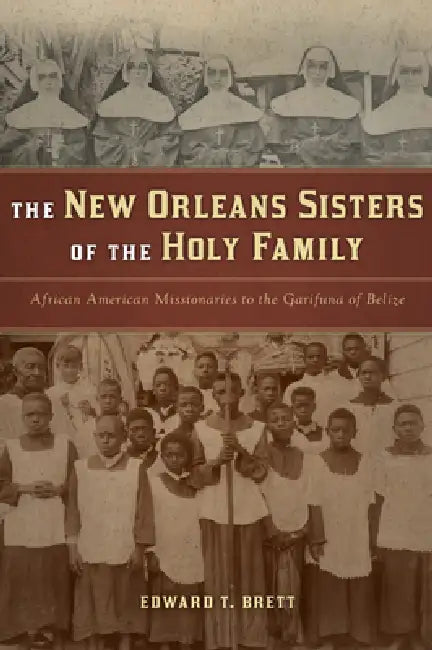 The New Orleans Sisters of the Holy Family (English, Edward T. Brett)