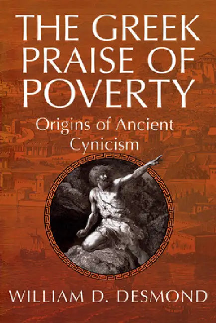 The Greek Praise of Poverty (English, William Desmond)