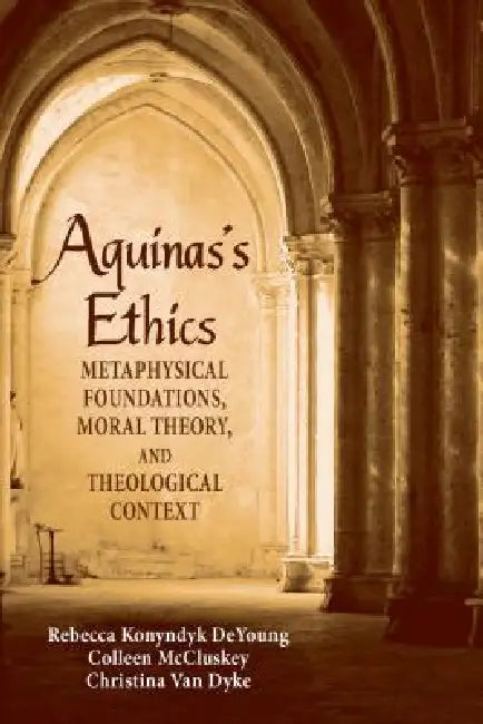 Aguinas's Ethics (English, Rebecca Konyndyk DeYoung | Colleen McCluskey | Christina Van Dyke)