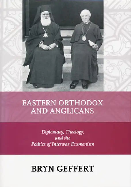 Eastern Orthodox and Anglicans (English, Bryn Geffert)