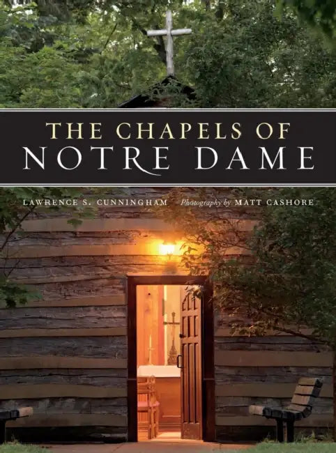 The Chapels of Notre Dame (English, Lawrence S. Cunningham | Matt Cashore)