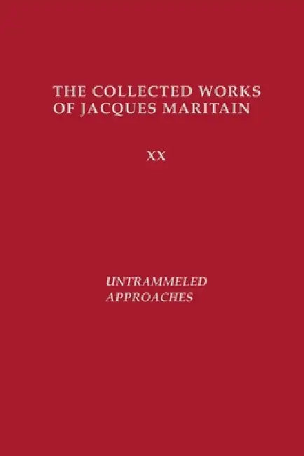 Untrammeled Approaches (English, Jacques Maritain | Bernard E. Doering)
