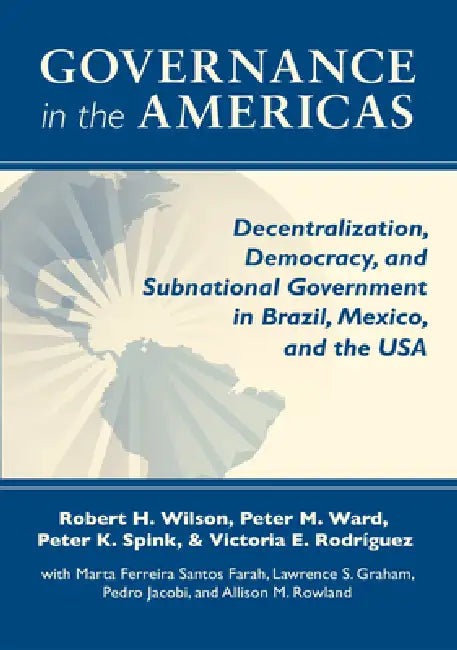 Governance in the Americas (English, Robert H. Wilson | Peter M. Ward | Peter K. Spink)