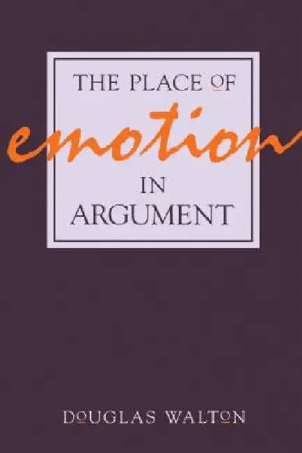 The Place of Emotion in Argument (English, Douglas Walton)