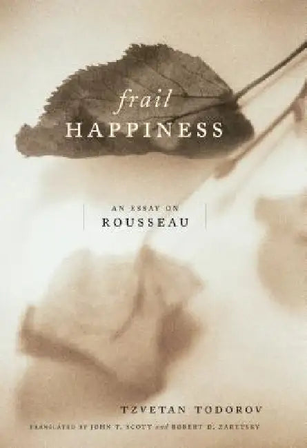 Frail Happiness (English, Tzvetan Todorov | John T. Scott | Robert Zaretsky)