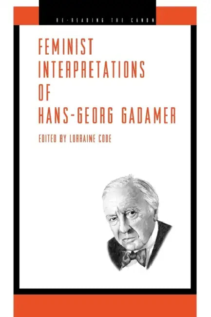 Feminist Interpretations of Hans-Georg Gadamer (English, Lorraine Code)
