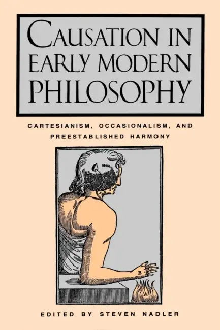 Causation in Early Modern Philosophy (English, Steven M. Nadler)