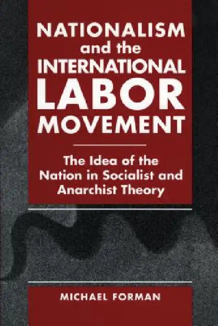 Nationalism and the International Labor Movement (English, Michael Forman)