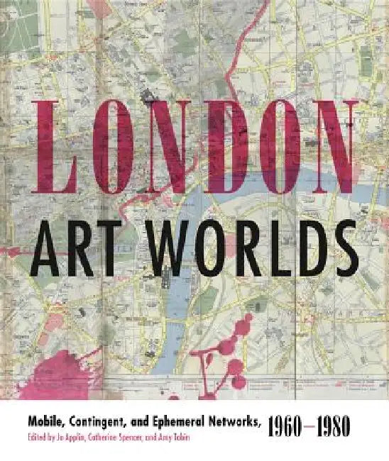 London Art Worlds (English, Jo Applin | Catherine Spencer | Amy Tobin)