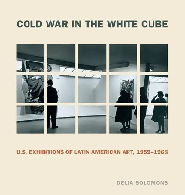Cold War in the White Cube (English, Delia Solomons)
