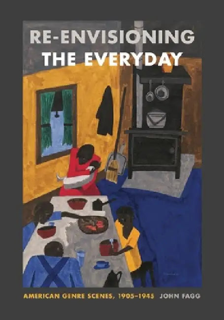 Re-Envisioning the Everyday (English, John Fagg)