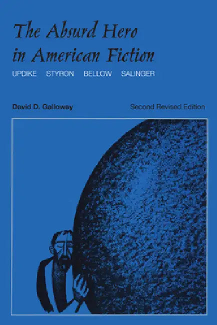 The Absurd Hero in American Fiction (English, David D. Galloway)