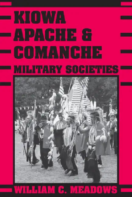 Kiowa, Apache, and Comanche Military Societies (English, William C. Meadows)