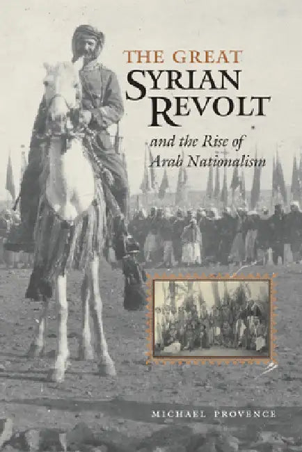 The Great Syrian Revolt and the Rise of Arab Nationalism (English, Michael Provence)