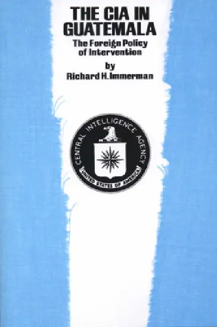 The CIA in Guatemala (English, Richard H. Immerman)