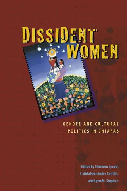 Dissident Women (English, Shannon Speed | R. Aída Hernández Castillo | Lynn M. Stephen)