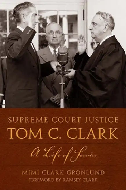 Supreme Court Justice Tom C. Clark (English, Mimi Clark Gronlund)