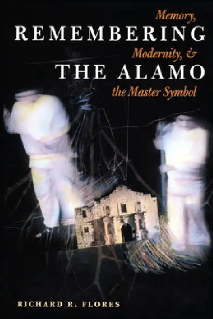 Remembering the Alamo (English, Richard R. Flores)
