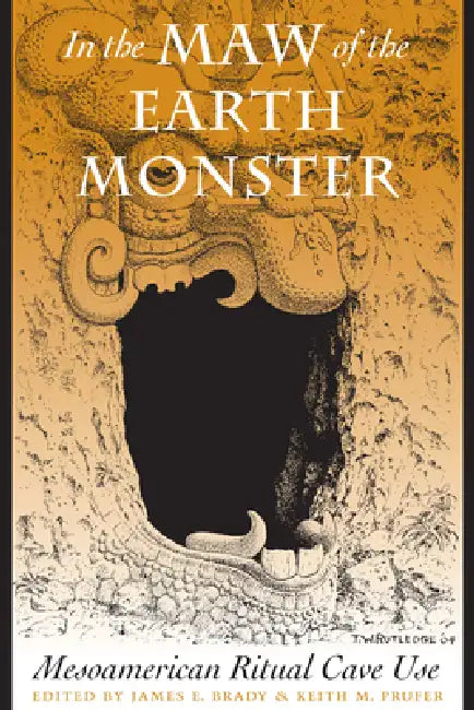 In the Maw of the Earth Monster (English, James E. Brady | Keith M. Prufer)