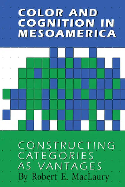 Color and Cognition in Mesoamerica (English, Robert E. Maclaury)