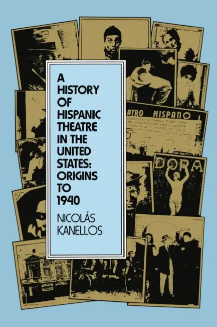 A History of Hispanic Theatre in the United States (English, Nicolás Kanellos)
