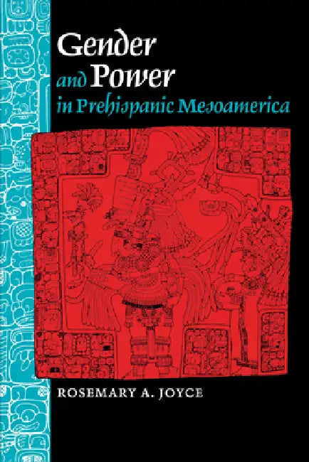 Gender and Power in Prehispanic Mesoamerica (English, Rosemary a. Joyce)