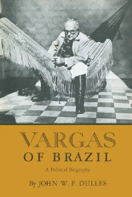 Vargas of Brazil (English, John W. F. Dulles)