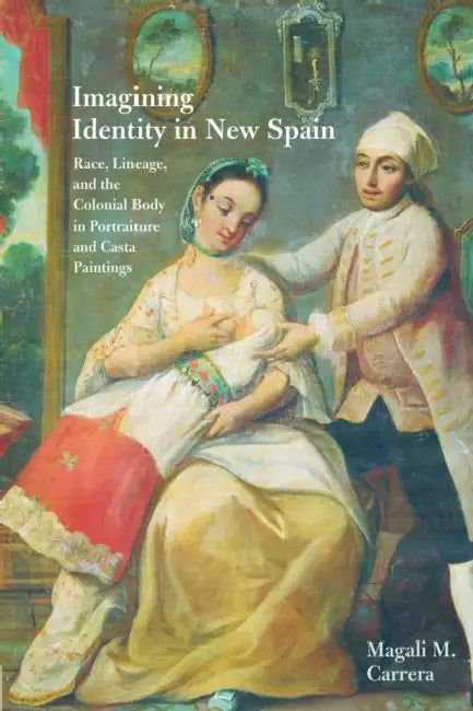 Imagining Identity in New Spain (English, Magali M. Carrera)