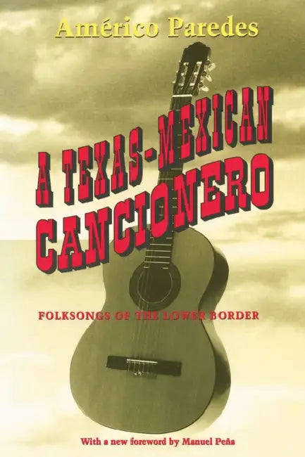 A Texas-Mexican Cancionero (English, Américo Paredes)