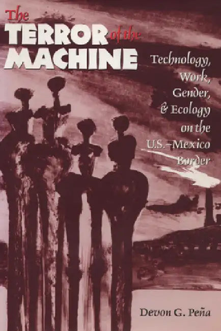 The Terror of the Machine (English, Devon G. Peña)