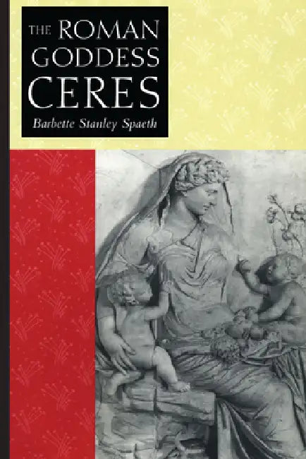 The Roman Goddess Ceres (English, Barbette Stanley Spaeth)