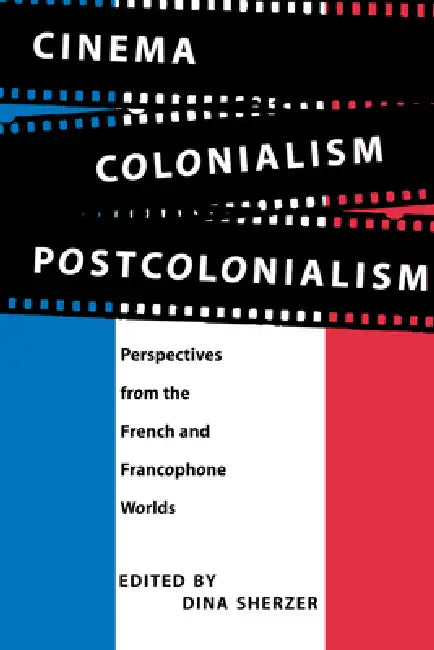 Cinema, Colonialism, Postcolonialism (English, Dina Sherzer)