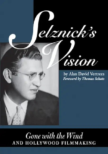 Selznick's Vision (English, Alan David Vertrees)